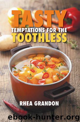Tasty Temptations for the Toothless by Rhea Grandon