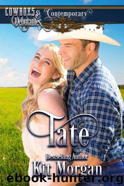 Tate (Cowboys & Debutantes: Contemporary Book 4) by Kit Morgan