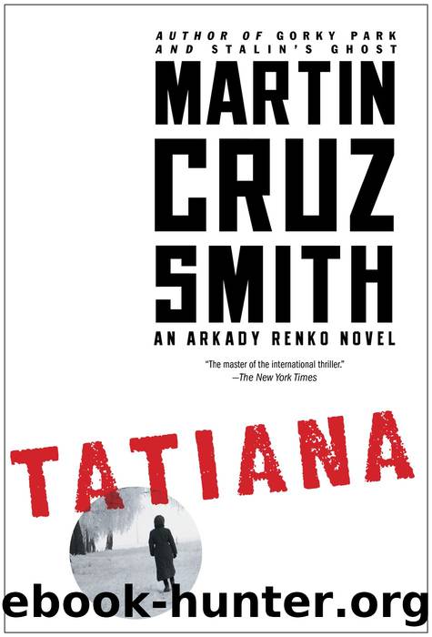 Tatiana: An Arkady Renko Novel (Arkady Renko Novels) by Martin Cruz Smith