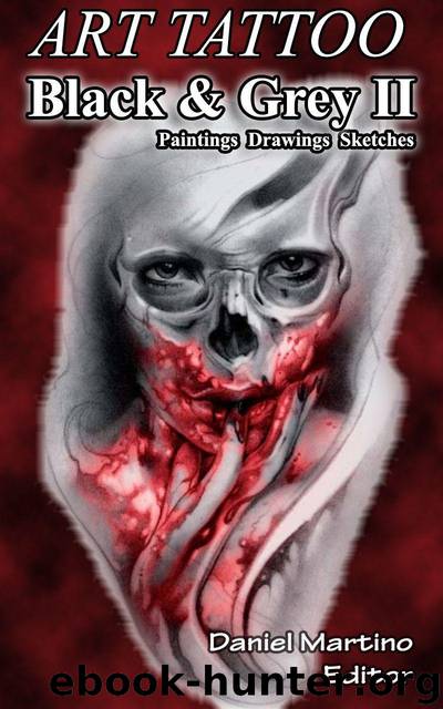 Tatoo Images: ART TATTOO Black and Gray II.: Paintings. Designs. Sketches (Planet tattoo Book 11) by Daniel Martino