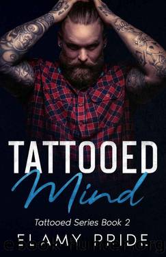 Tattooed Mind: Tattooed Series Book 2 by Elamy Pride