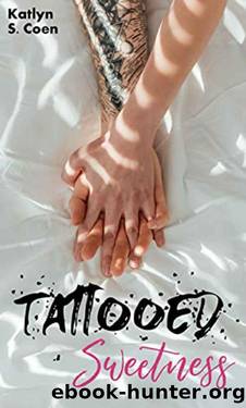 Tattooed Sweetness: An Opposites Attract Slow-burn Small Town Romance by Katlyn S. Coen