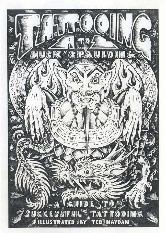 Tattooing A to Z: A Guide to Successful Tattooing/Guide to Sterile Tattooing Techniques by Huck Spaulding