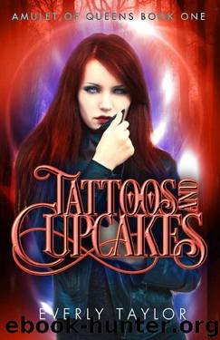 Tattoos and Cupcakes (Amulet of Queens Book 1) by Everly Taylor