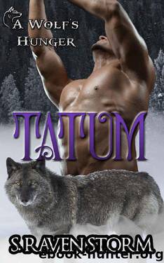 Tatum: A Wolf's Hunger Alpha Shifter Romance (A Wolf's Hunger Book 12) by S. Raven Storm & A K Michaels