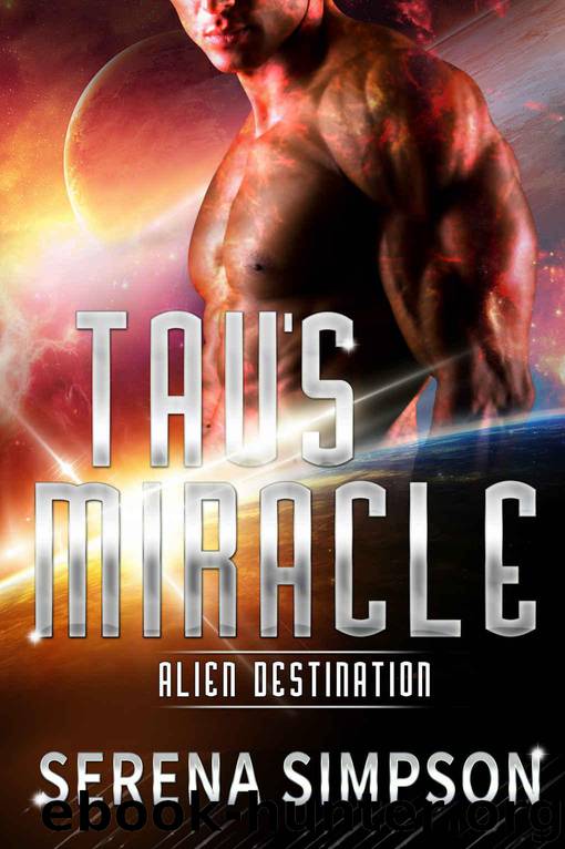 Tau's Miracle: Alien Destination: Scifi FantasyRomance by Simpson Serena