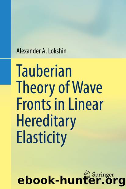 Tauberian Theory of Wave Fronts in Linear Hereditary Elasticity by Alexander A. Lokshin