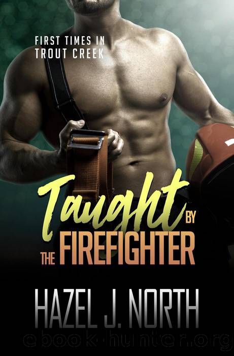 Taught by the Firefighter by Hazel J. North