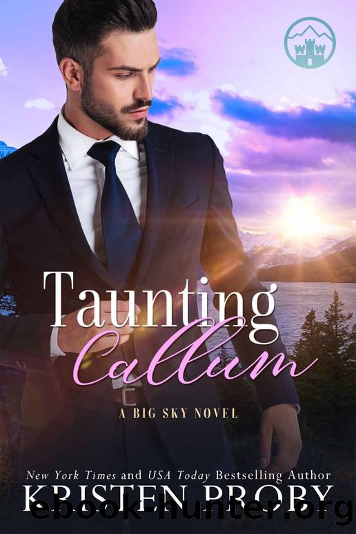 Taunting Callum: A Big Sky Royal Novel (The Big Sky Series Book 7) by Kristen Proby & Kristen Proby