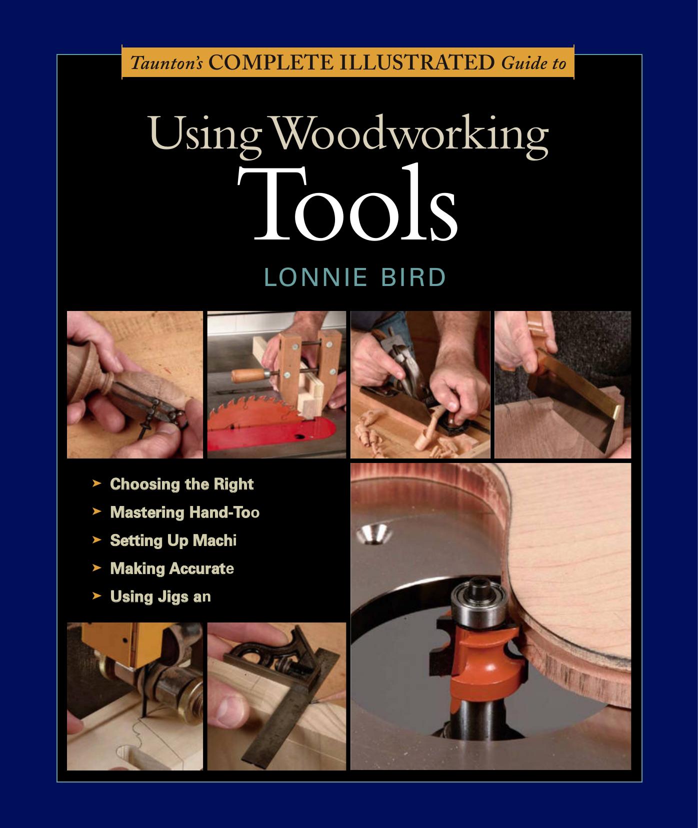 Taunton's Complete Illustrated Guide to Using Woodworking Tools by Lonnie Bird