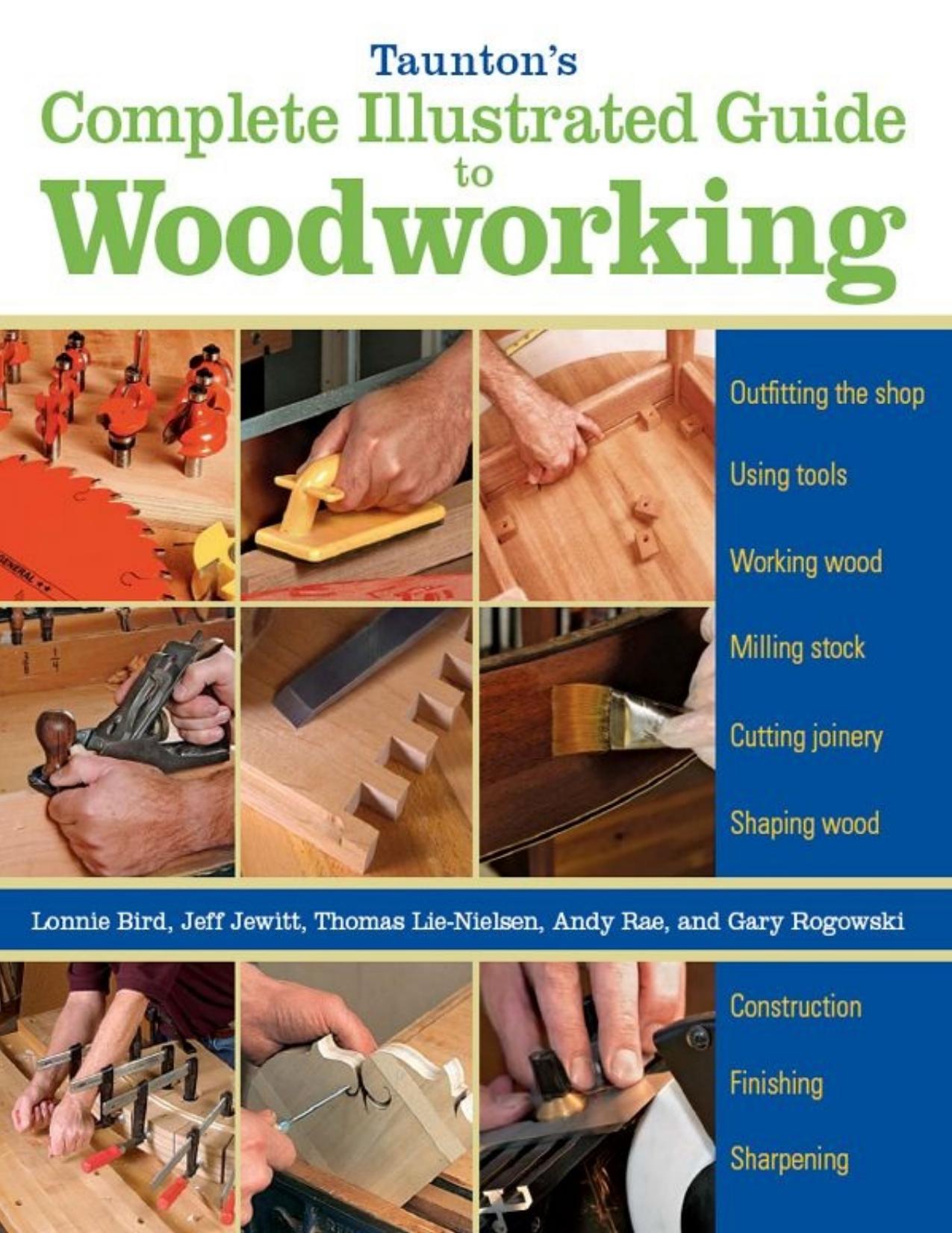 Taunton's Complete Illustrated Guide to Woodworking by Lonnie Bird