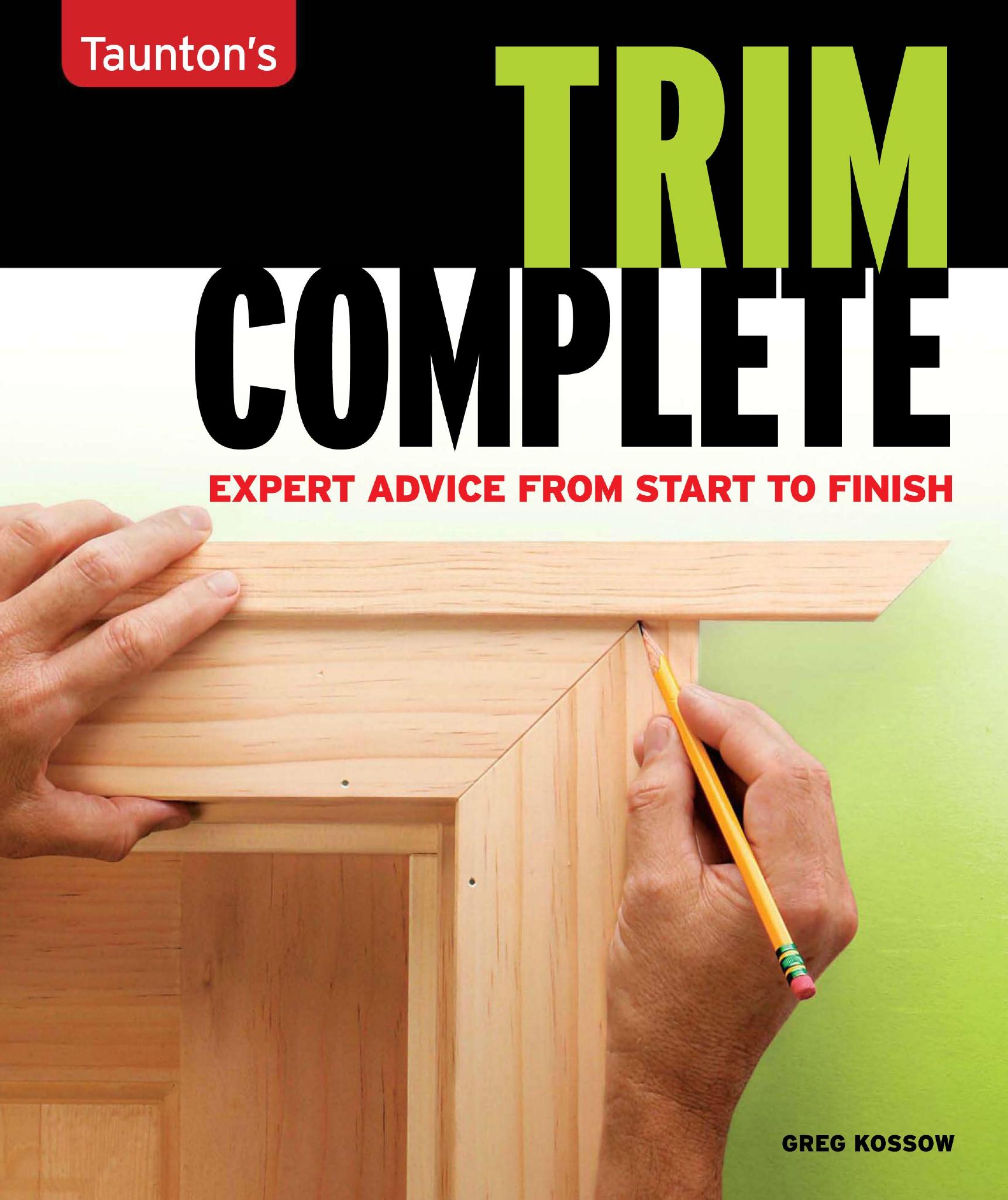 Taunton's Trim Complete by Expert Advice from Start to Finish