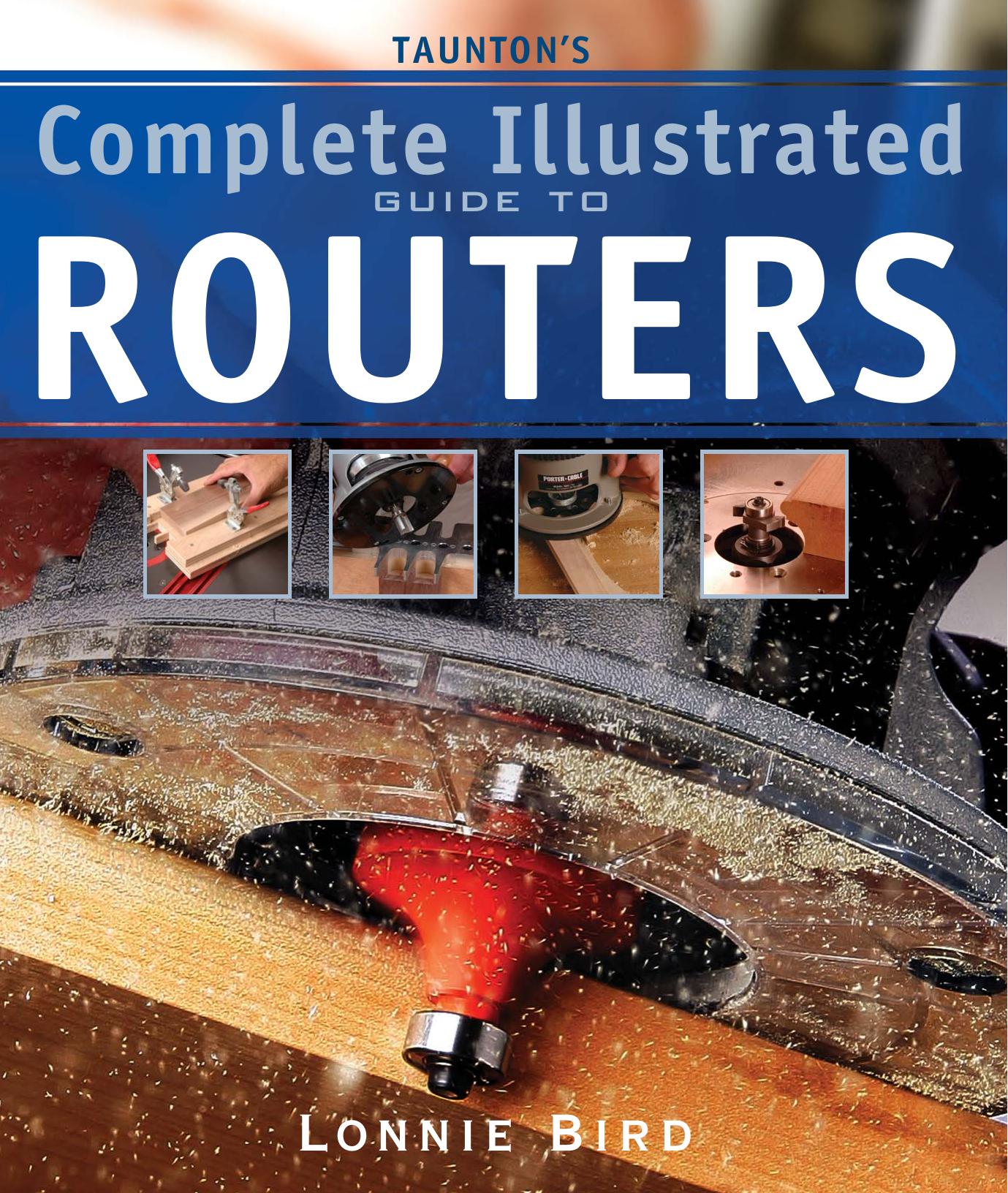 Taunton's complete illustrated guide to routers by Lonnie Bird