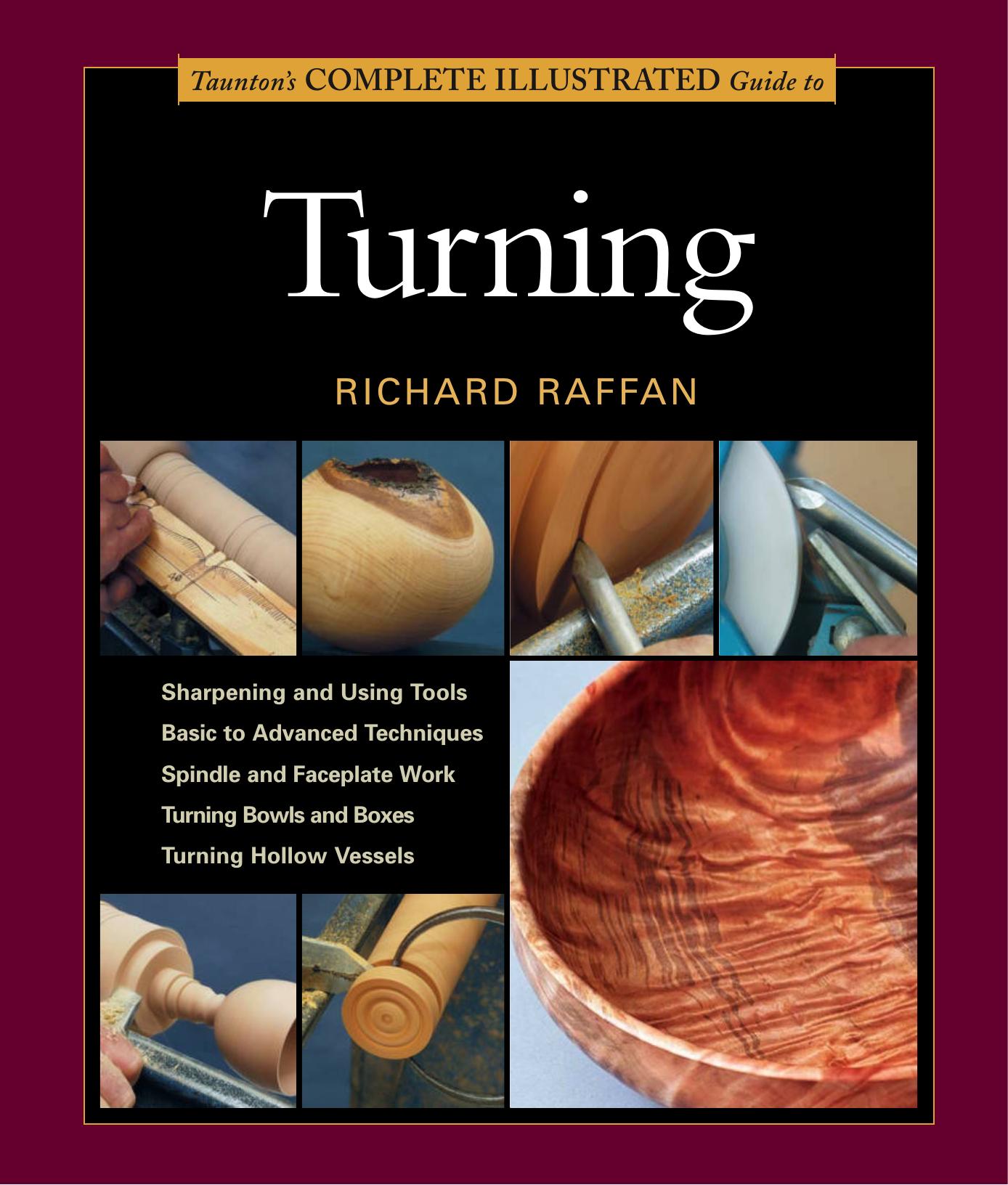 Tauntons Complete Illustrated Guide To Turning by Unknow