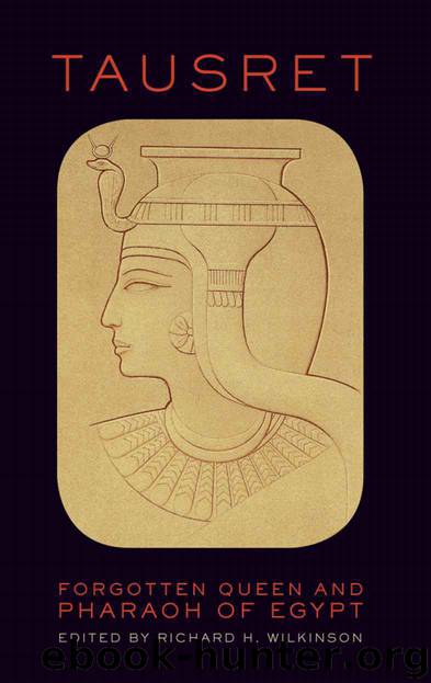 Tausret: Forgotten Queen and Pharaoh of Egypt by Richard H. Wilkinson