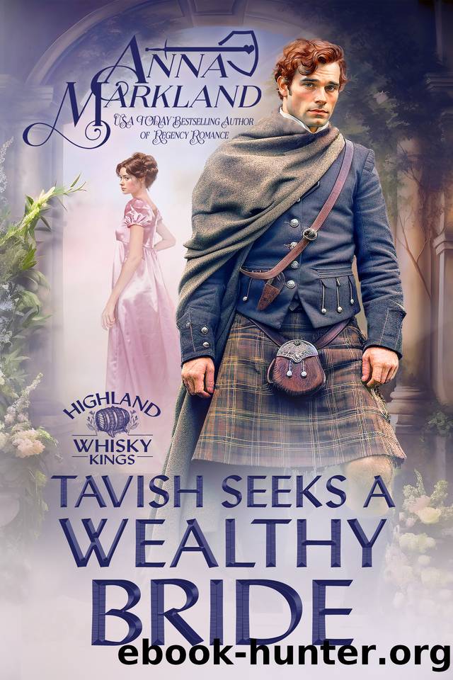 Tavish Seeks A Wealthy Bride (Highland Whisky Kings Book 1) by Markland Anna