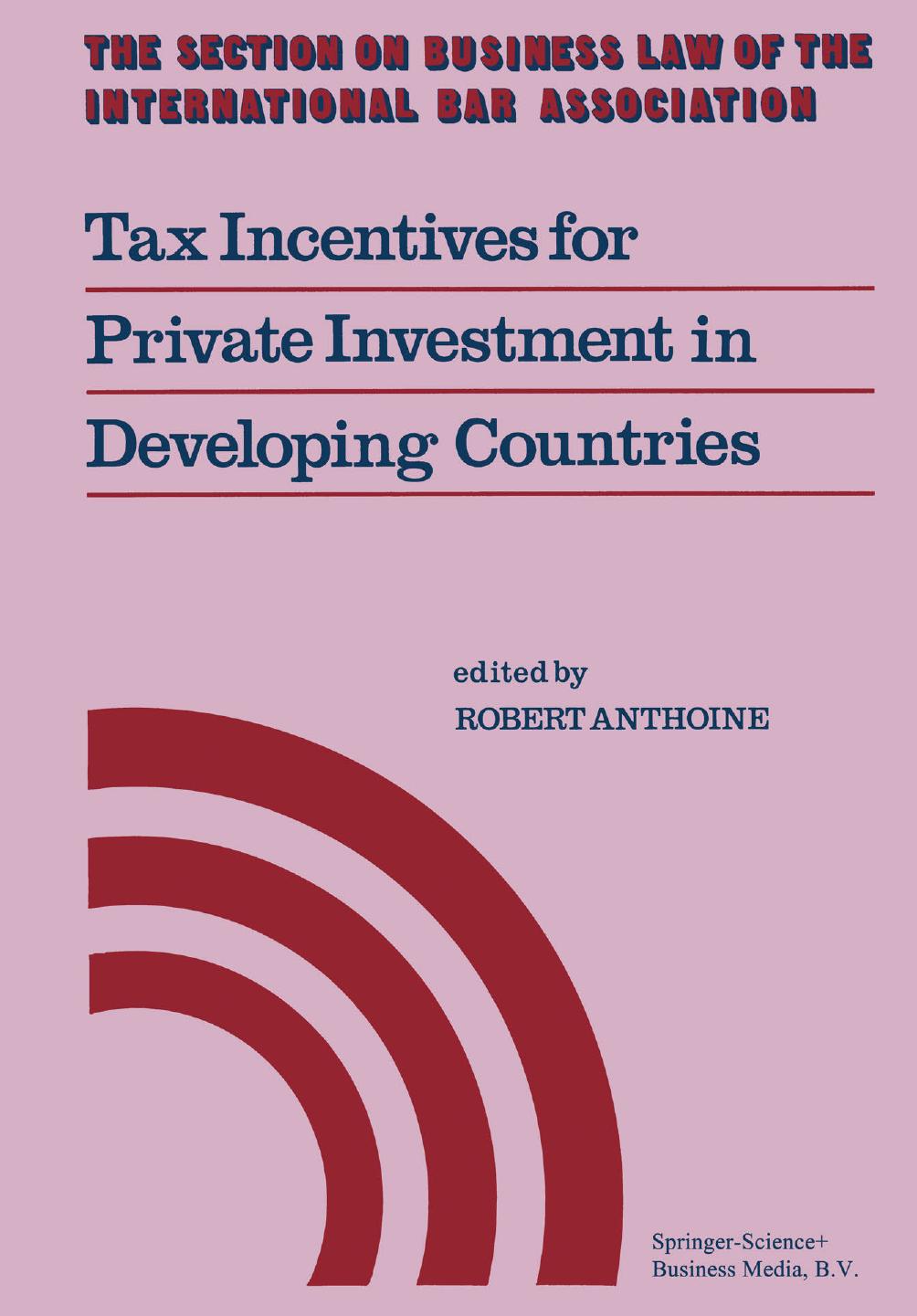 Tax Incentives for Private Investment in Developing Countries by Robert Anthoine (auth.) Robert Anthoine (eds.)