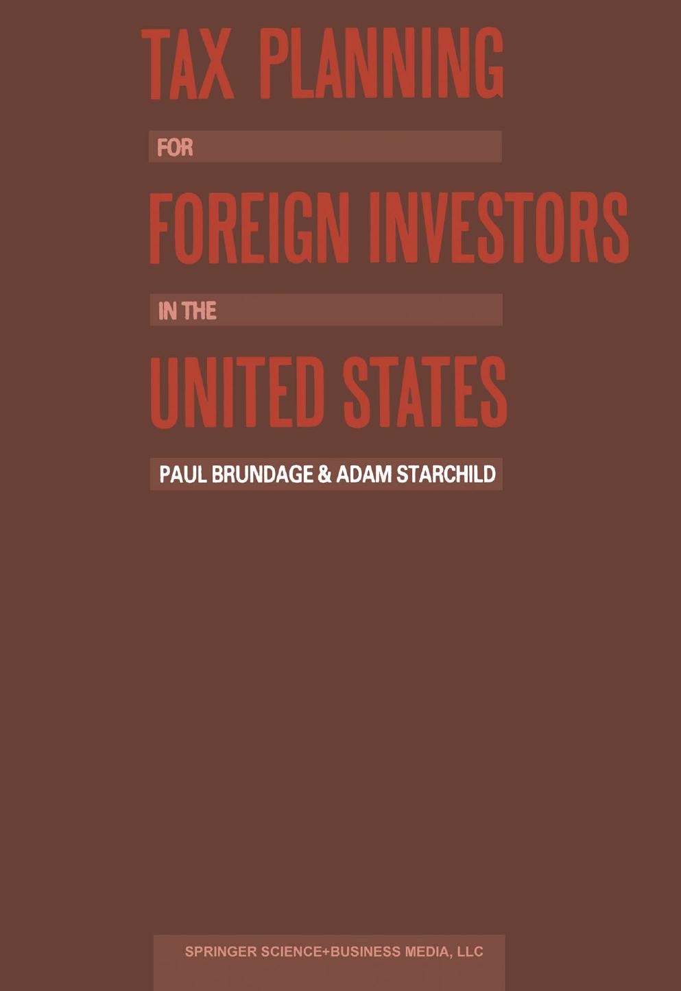 Tax Planning for Foreign Investors in the United States by Paul Brundage Adam Starchild (auth.)