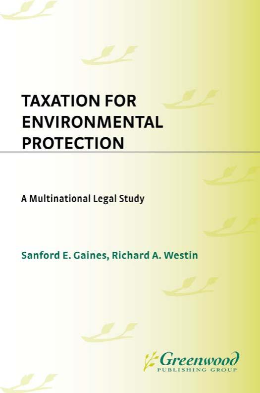 Taxation for Environmental Protection: A Multinational Legal Study by CO-AUTHORS