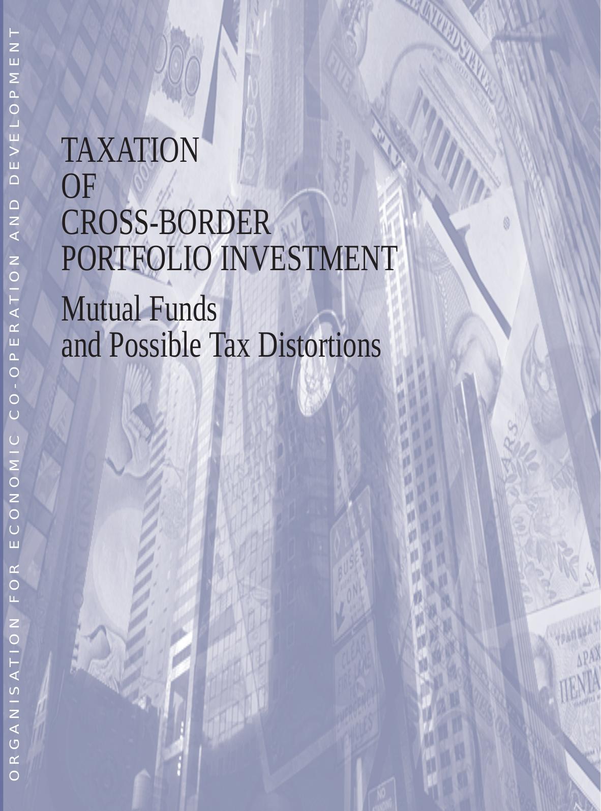 Taxation of cross-border portfolio investment : mutual funds and possible tax distortions. by OECD