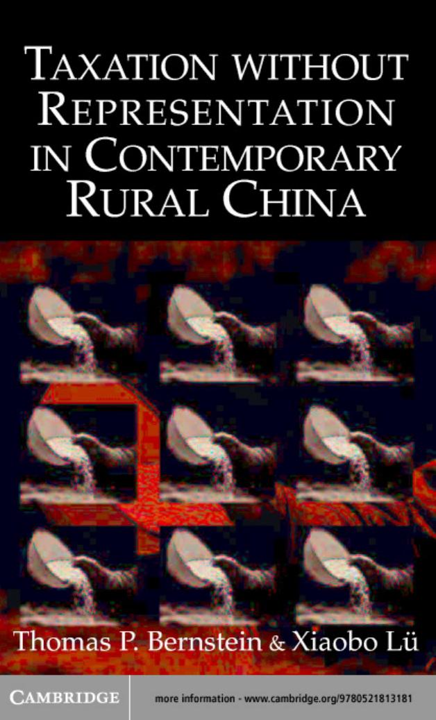 Taxation without Representation in Contemporary Rural China (Cambridge Modern China Series) by Thomas P. Bernstein Xiaobo Lu