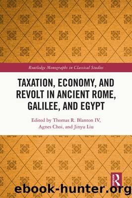 Taxation, Economy, and Revolt in Ancient Rome, Galilee, and Egypt by Thomas R. Blanton IV;Agnes Choi;Jinyu Liu;