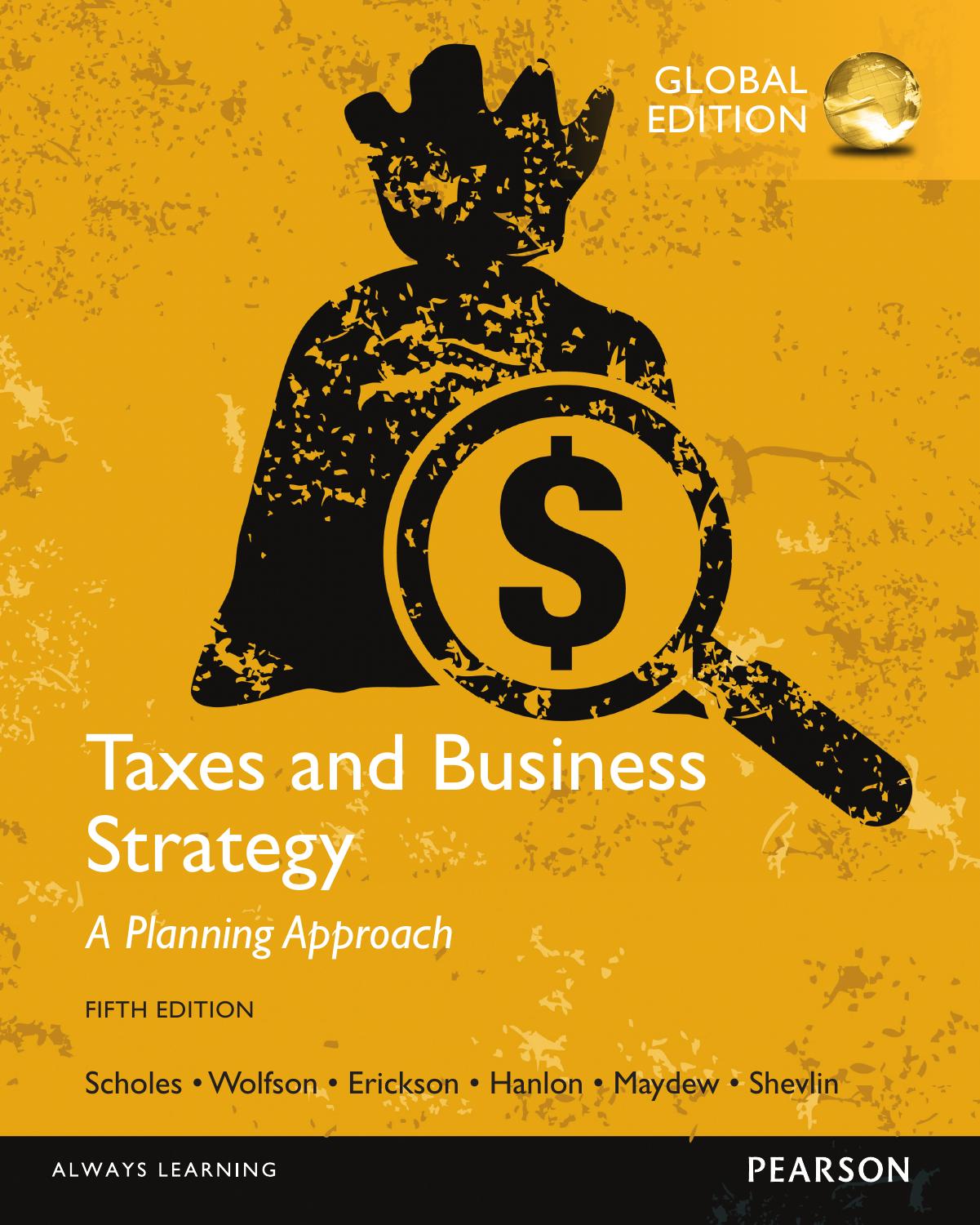 Taxes and business strategy: a planning approach by Scholes Myron S