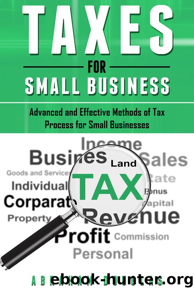 Taxes for Small Business: Advanced And Effective Methods Of Tax Process For Small Businesses by Douglas Abraham