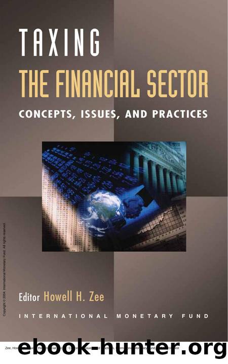 Taxing the Financial Sector : Concepts, Issues, and Practices by Howell H. Zee