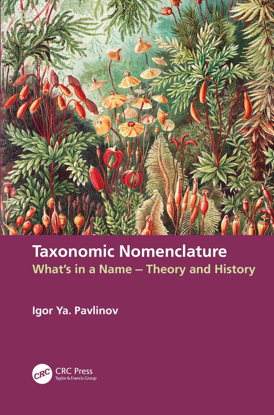 Taxonomic Nomenclature: Whatâs in a Name â Theory and History by Igor Ya. Pavlinov