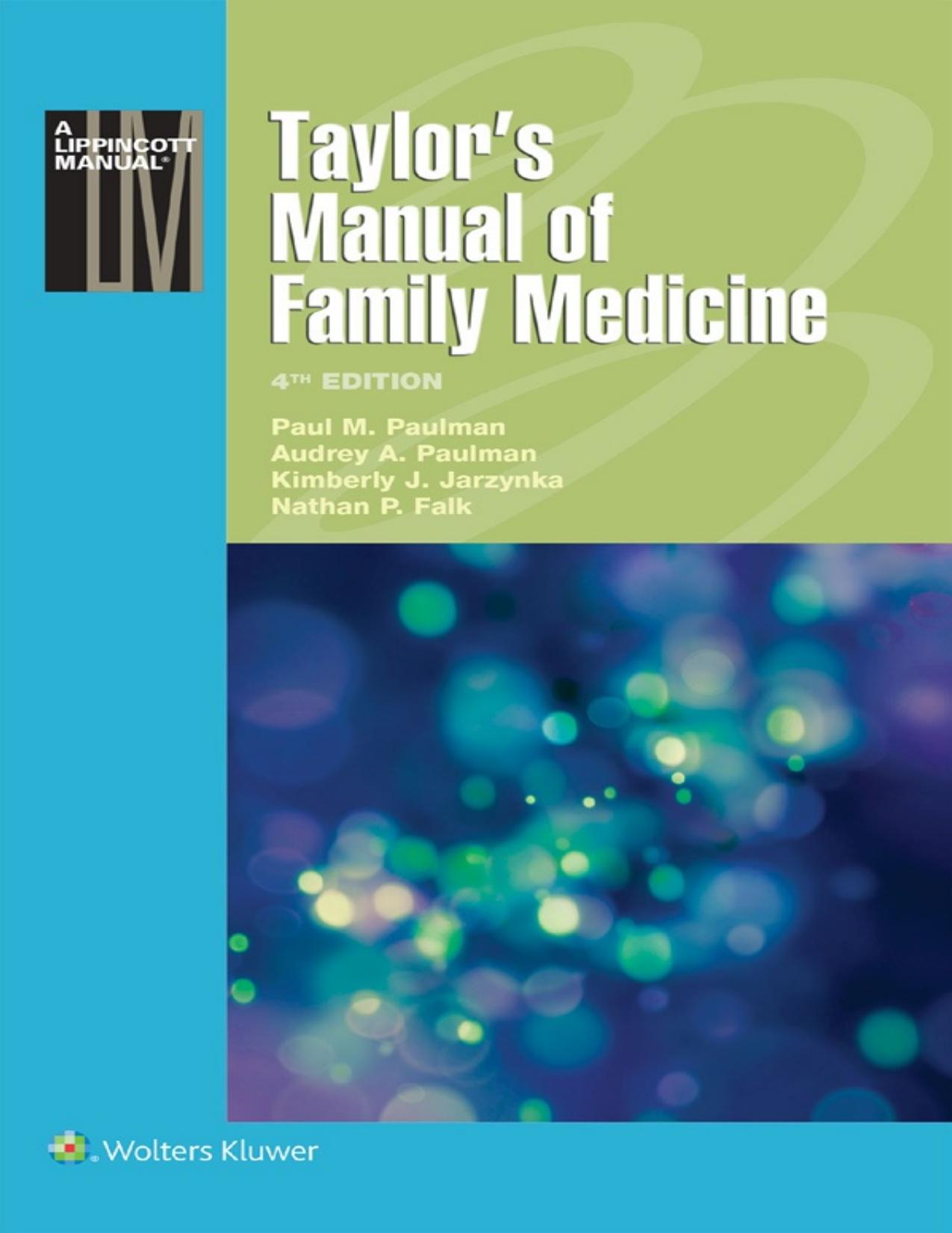 Taylorâs Manual of Family Medicine by Paul M. Paulman Audrey A. Paulman Kimberly J. Jarzynka Nathan P. Falk
