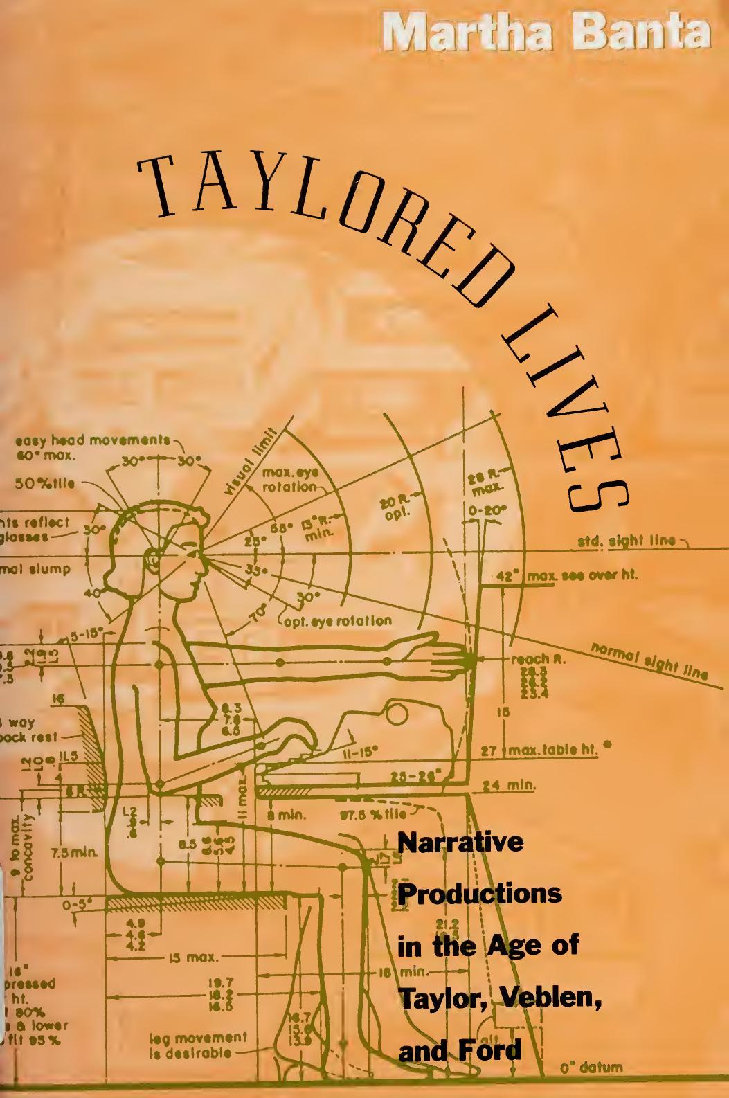 Taylored Lives: Narrative Productions in the Age of Taylor, Veblen, and Ford by Martha Banta