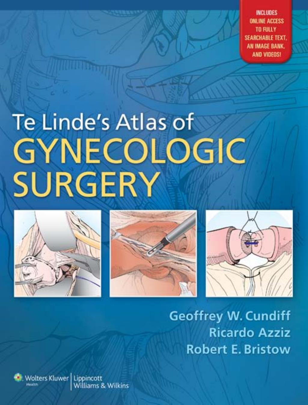 Te Linde's Atlas of Gynecologic Surgery (repost) by Geoffrey W. Cundiff Ricardo Azziz Robert E Bristow