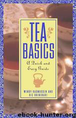 Tea Basics: A Quick and Easy Guide by Wendy Rasmussen & Ric Rhinehart