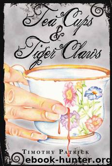Tea Cups & Tiger Claws by Timothy Patrick