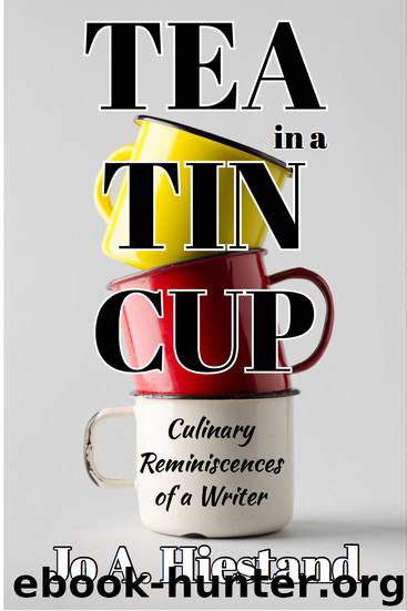 Tea In a Tin Cup by Jo A Hiestand