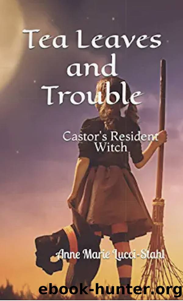 Tea Leaves and Trouble by Anne Marie Lucci-Stahl