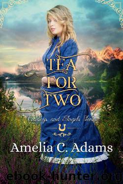 Tea for Two (Cowboys and Angels Book 15) by Amelia C. Adams