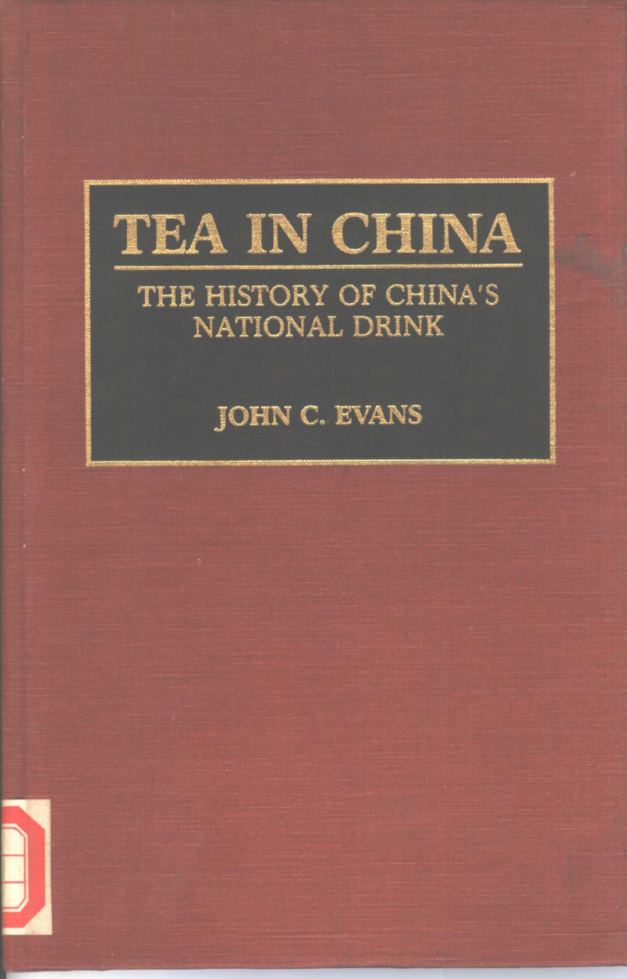 Tea in China: The History of Chinaâs National Drink by John C. Evans