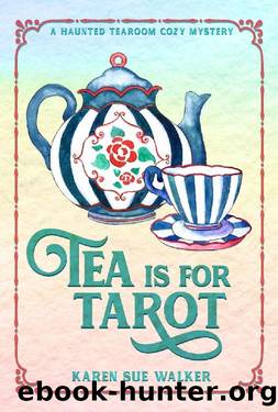 Tea is for Tarot: A Haunted Tearoom Cozy Mystery (Haunted Tearoom Cozy Mysteries Book 4) by Karen Sue Walker