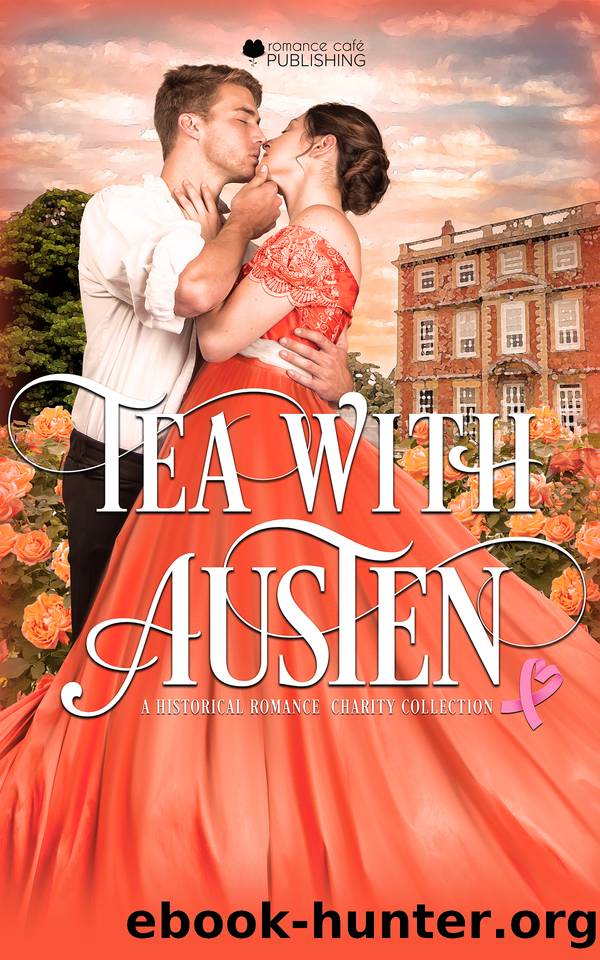 Tea with Austen: A Historical Romance Collection for Charity Inspired by Jane Austen (Romance CafÃ© Collection Book 38) by unknow