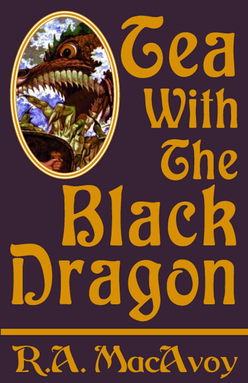 Tea with the Black Dragon by R. A. MacAvoy