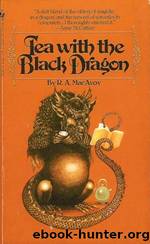 Tea with the Black Dragon by RA MacAvoy