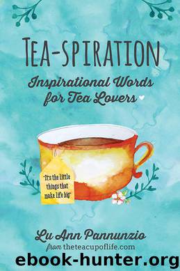 Tea-spiration by Lu Ann Pannunzio