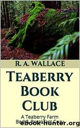 Teaberry Book Club (A Teaberry Farm Bed & Breakfast Cozy 19) by R. A. Wallace