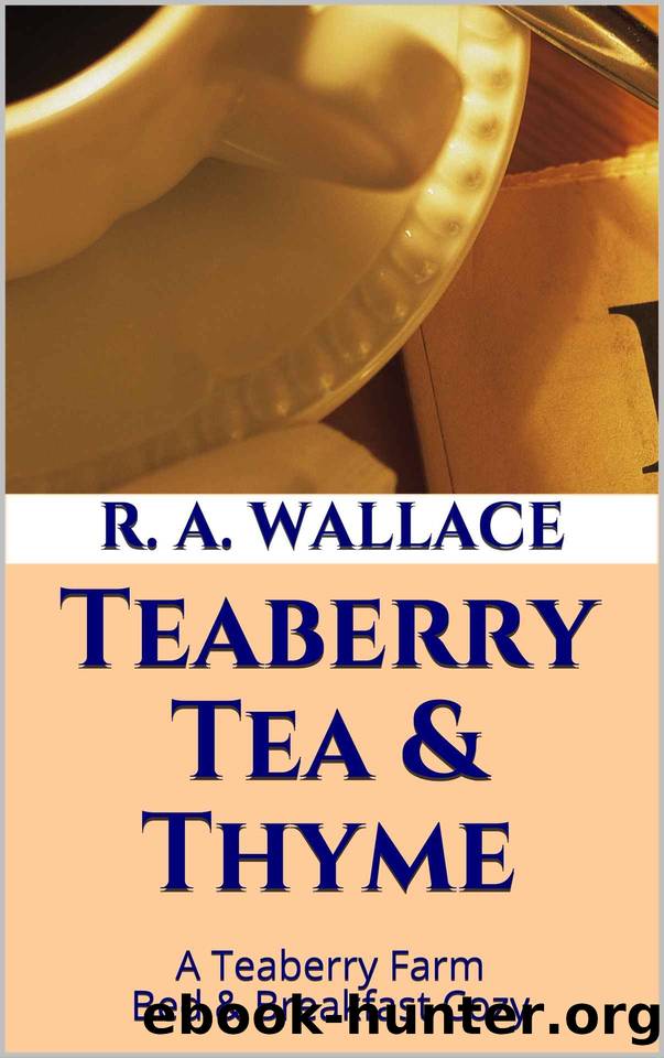 Teaberry Tea & Thyme by R. A. Wallace