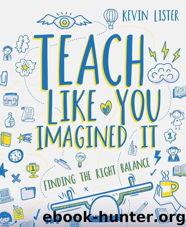 Teach Like You Imagined It by Kevin Lister