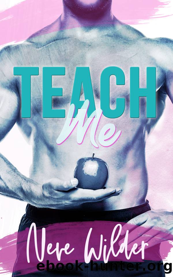 Teach Me (Extracurricular Activities Book 4) by Neve Wilder