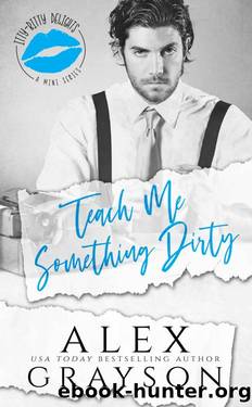 Teach Me Something Dirty (Itty Bitty Delights Book 2) by Alex Grayson
