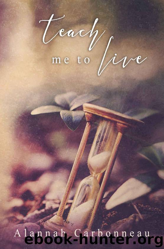 Teach Me To Live (Teach Me - Book One) by Alannah Carbonneau